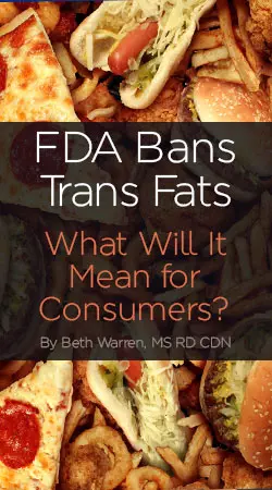 FDA Bans Trans Fats - Understand how this will effect your foods and diet