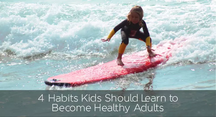 4 Habits Kids Should Learn to Become Healthy Adults
